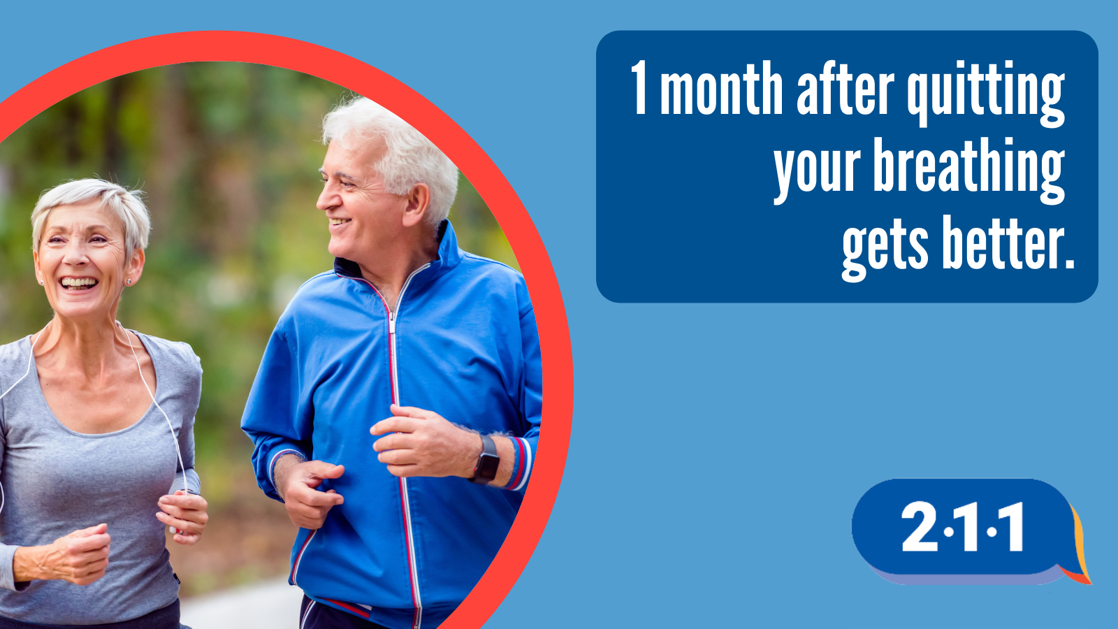 Image of 2 senior citizens and text: 1 month after quitting your breathing gets better. 2-1-1